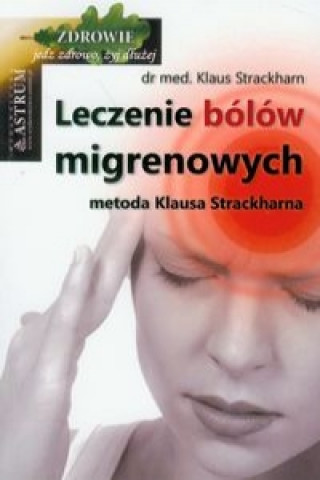 Kniha Leczenie bolow migrenowych Klaus Strackharn