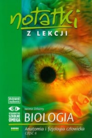 Buch Notatki z lekcji Biologia Anatomia i fizjologia czlowieka czesc 2 Iwona Zelazny