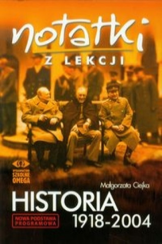 Kniha Notatki z lekcji Historia 1918-2004 Malgorzata Ciejka