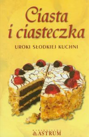 Könyv Ciasta i ciasteczka Uroki slodkiej kuchni Stanislawa Trela