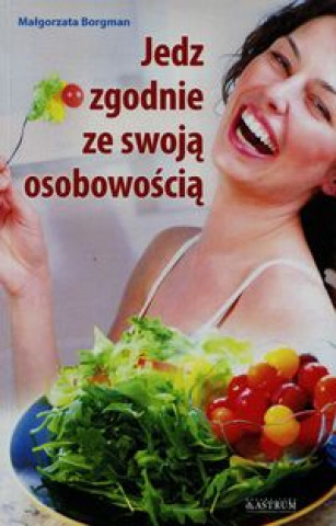 Knjiga Jedz zgodnie ze swoja osobowoscia Malgorzata Borgman