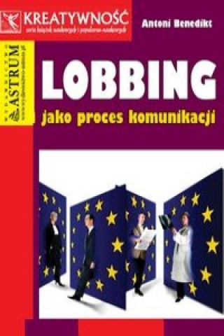 Kniha Lobbing jako proces komunikacji Antoni Benedikt
