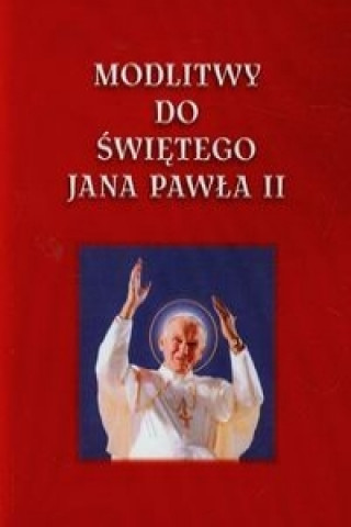 Kniha Modlitwy do Swietego Jana Pawla II Lech Tkaczyk