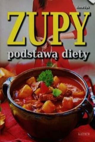 Книга Zupy podstawa diety Anna Dyk