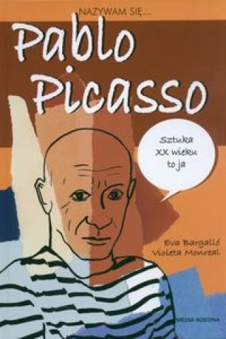 Kniha Nazywam sie Pablo Picasso Eva Bargallo