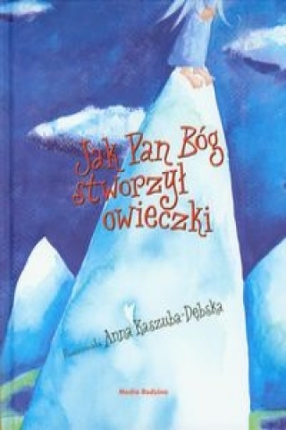 Könyv Jak Pan Bog stworzyl owieczki 