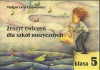 Книга Zeszyt cwiczen dla szkol muzycznych klasa 5 Malgorzata Chowaniec