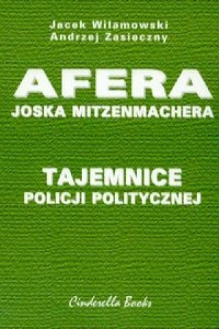 Kniha Tajemnice policji politycznej Afera Joska Mitzenmachera Andrzej Zasieczny