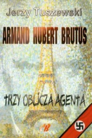 Könyv Armand Hubert Brutus Trzy oblicza agenta z plyta CD Jerzy Tuszewski