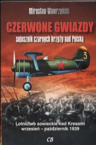 Kniha Czerwone gwiazdy sojusznik czarnych krzyzy nad Polska Miroslaw Wawrzynski