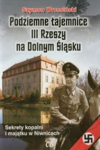 Könyv Podziemne tajemnice III Rzeszy na Dolnym Slasku Szymon Wrzesinski