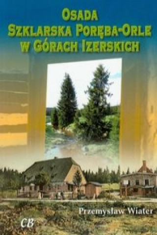 Kniha Osada Szklarska Poreba-Orle w Gorach Izerskich z plyta CD Przemyslaw Wiater