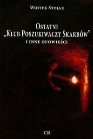 Kniha Ostatni Klub poszukiwaczy Skarbow i inne opowiesci Wojtek Stojak