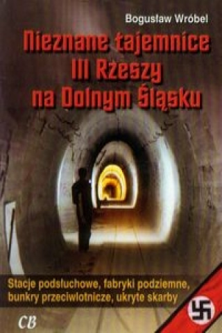 Книга Nieznane tajemnice III Rzeszy na Dolnym Slasku Boguslaw Wrobel