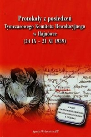 Книга Protokoly z posiedzen Tymczasowego Komitetu Rewolucyjnego w Hajnowce 