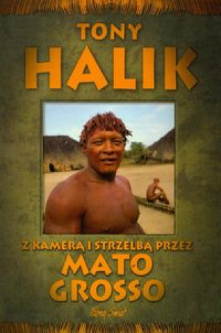 Könyv Z kamera i strzelba przez Mato Grosso Tony Halik