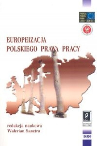 Könyv Europeizacja polskiego prawa pracy Walerian Sanetra