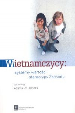 Könyv Wietnamczycy systemy wartosci stereotypy Zachodu Adam W. Jelonek