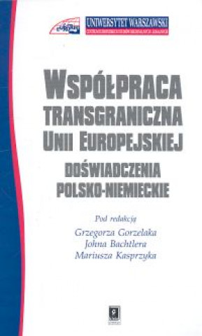 Kniha Wspolpraca transgraniczna w Unii Europejskiej Grzegorz Gorzelak