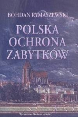 Kniha Polska ochrona zabytkow Bohdan Rymaszewski