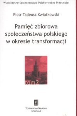 Carte Pamiec zbiorowa spoleczenstwa polskiego  w okresie transformacji Piotr Tadeusz Kwiatkowski