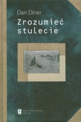 Buch Zrozumiec stulecie Dan Diner