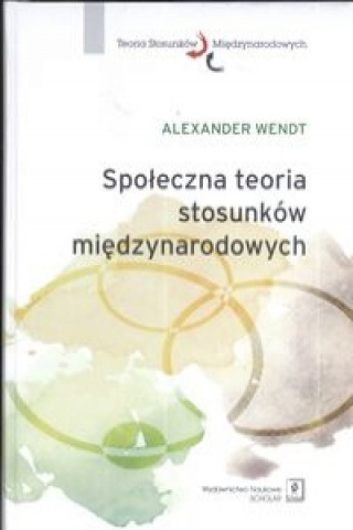 Kniha Spoleczna teoria stosunkow miedzynarodowych Alexander Wendt