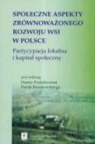Carte Spoleczne aspekty zrownowazonego rozwoju wsi w Polsce Hanna Podedworna