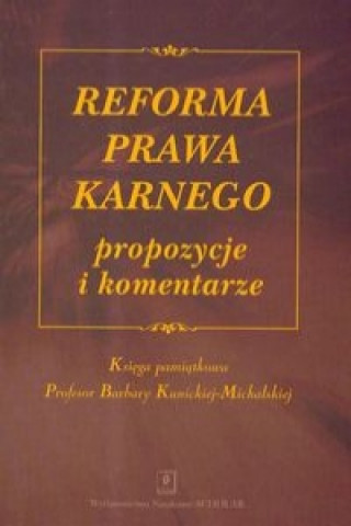 Buch Reforma prawa karnego propozycje i komentarze Celina Nowak