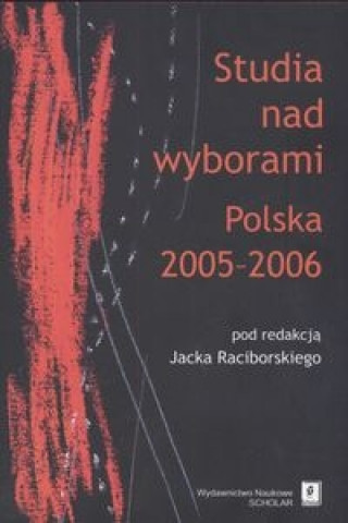 Knjiga Studia nad wyborami Polska 2005 - 2006 Jacek red Raciborski