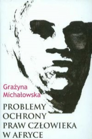 Kniha Problemy praw czlowieka w Afryce Grazyna Michalowska