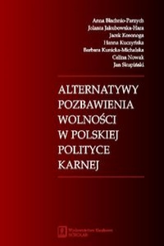 Könyv Alternatywy pozbawienia wolnosci w polskiej polityce karnej Jan Skupinski