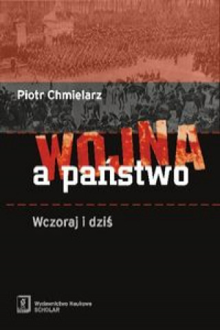 Buch Wojna a panstwo Wczoraj i dzis Piotr Chmielarz