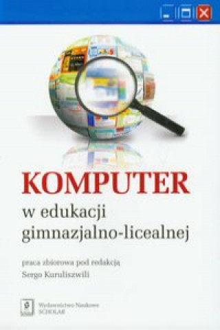 Kniha Komputer w edukacji gimnazjalno licealnej zbiorowa praca