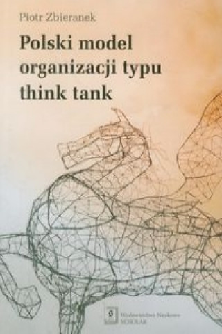 Book Polski model organizacji typu think tank Piotr Zbieranek