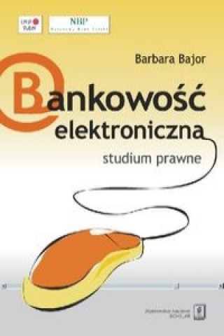 Książka Bankowosc elektroniczna studium prawne Barbara Bajor