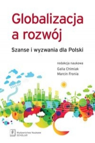 Книга Globalizacja a rozwoj Szanse i wyzwania dla Polski 