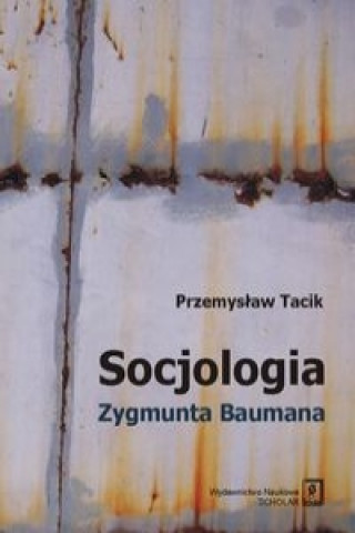 Könyv Socjologia Zygmunta Baumana Tacik Przemysław