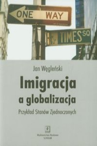 Knjiga Imigracja a globalizacja Jan Weglenski