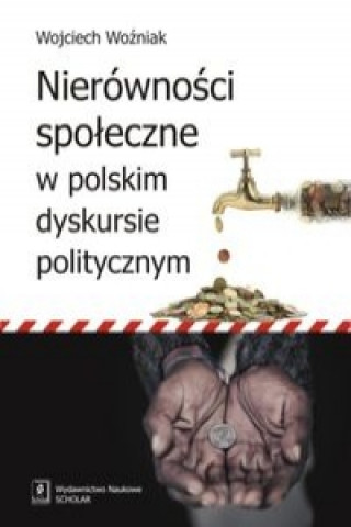 Książka Nierownosci spoleczne w polskim dyskursie politycznym Wojciech Wozniak
