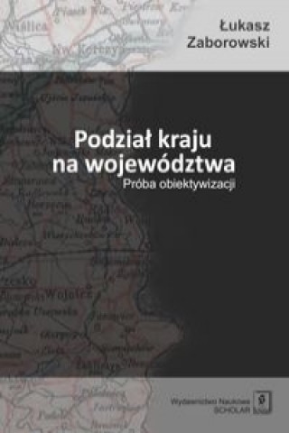 Książka Podzial kraju na wojewodztwa Zaborowski Łukasz