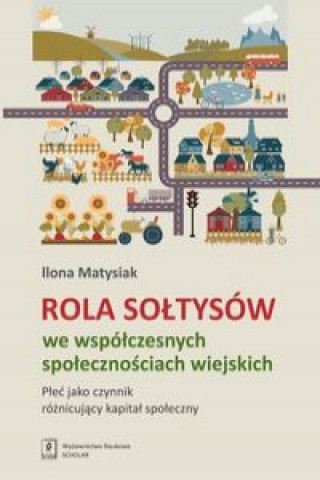 Buch Rola Soltysow we wspolczesnych spolecznosciach wiejskich Ilona Matysiak