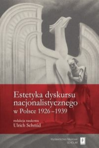 Книга Estetyka dyskursu nacjonalistycznego w Polsce 1926-1939 Marek Czapelski