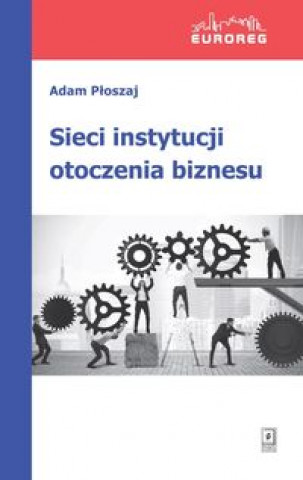 Buch Sieci instytucji otoczenia biznesu Płoszaj Adam