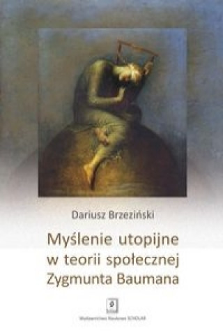 Könyv Myslenie utopijne w teorii spolecznej Zygmunta Baumana Brzezinski Dariusz