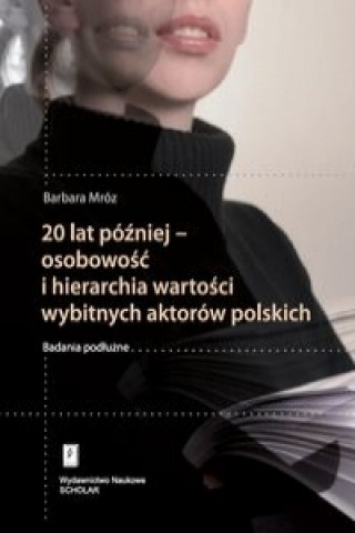 Könyv 20 lat pozniej - osobowosc i hierarchia wartosci wybitnych aktorow polskich Barbara Mroz