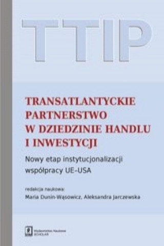Carte TTIP Transatlantyckie Partnerstwo w dziedzinie Handlu i Inwestycji Maria Dunin-Wasowicz