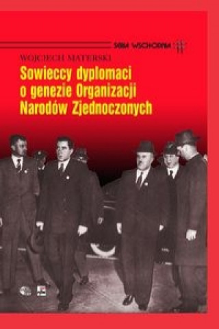Kniha Sowieccy dyplomaci o genezie Organizacji Narodow Zjednoczonych Wojciech Materski