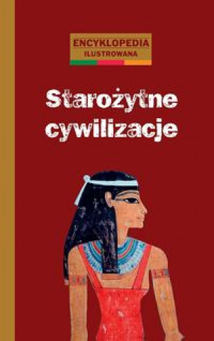 Książka Starozytne cywilizacje encyklopedia ilustrowana Catherine Loizeau
