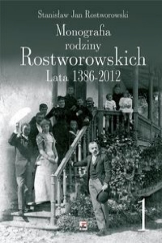 Книга Monografia rodziny Rostworowskich Lata 1386-2012 Stanislaw Rostworowski